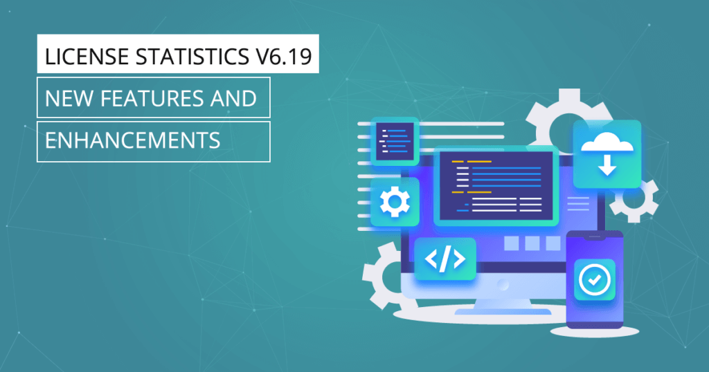 License Statistics v6.19 - New features and enhancements