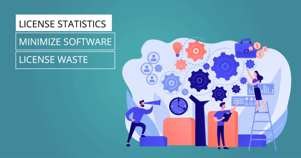 License Statistics - minimize software license waste and maximize productivity for reduced workforces