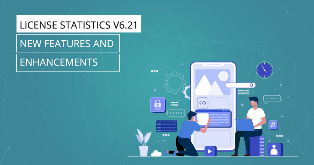 License Statistics v6.21 - New features and enhancements