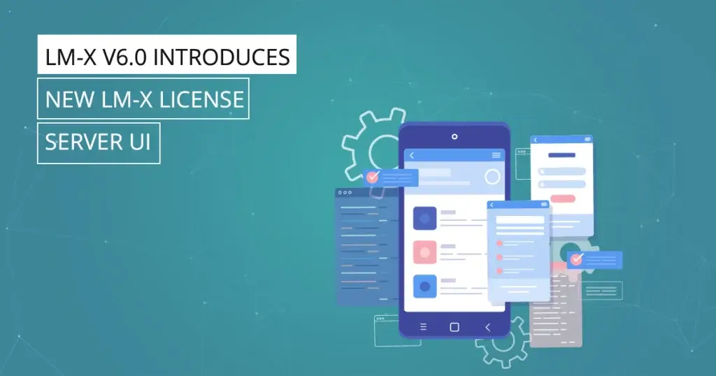LM-X v6.0 introduces new LM-X License Server UI