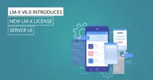 LM-X v6.0 introduces new LM-X License Server UI