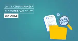 LM-X License Manager Case Study - Enventive Engineering, Inc.