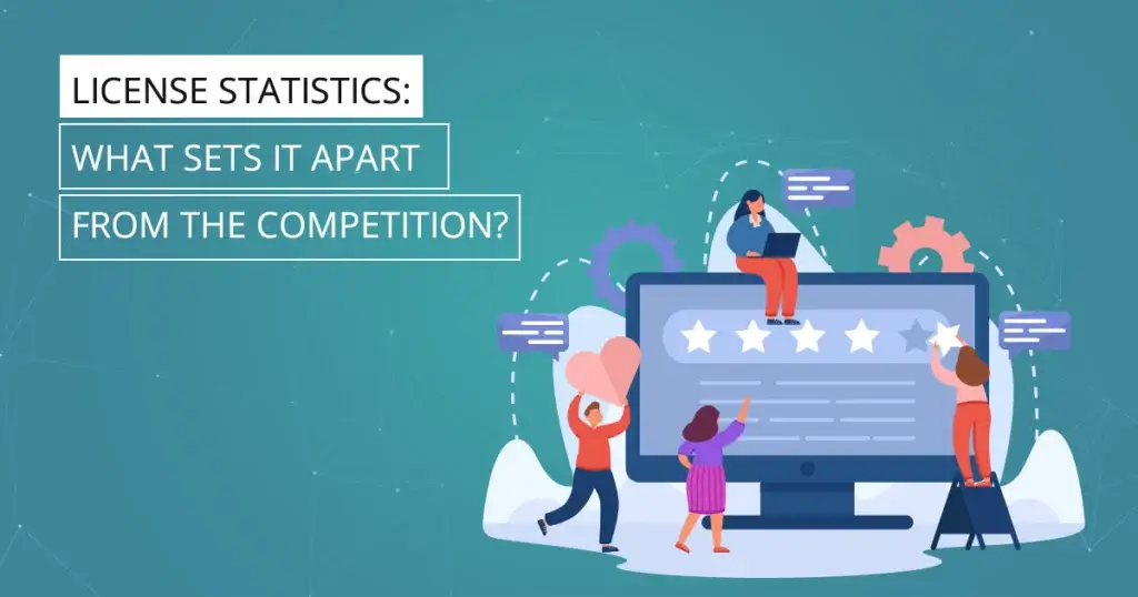 License Statistics - What Sets It Apart from the Competition